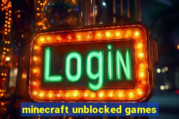 minecraft unblocked games